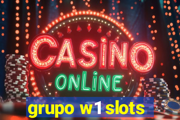 grupo w1 slots